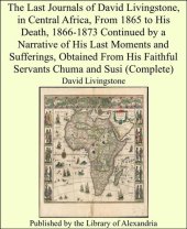 book The Last Journals of David Livingstone, in Central Africa, From 1865 to His Death, Volume I (Of 2), 1866-1868