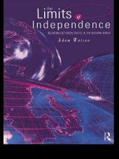 book The Limits of Independence: Relations Between States in the Modern World