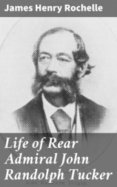 book Life of Rear Admiral John Randolph Tucker