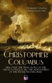 book The Life of Christopher Columbus – Discover The True Story of the Great Voyage All the Adventures of the Infamous Explorer