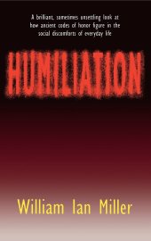 book Humiliation: And Other Essays on Honor, Social Discomfort, and Violence