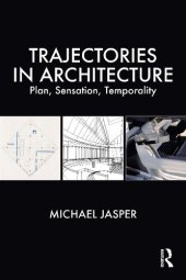 book Trajectories in Architecture: Plan, Sensation, Temporality