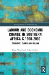 book Labour and Economic Change in Southern Africa C.1900-2000: Zimbabwe, Zambia and Malawi