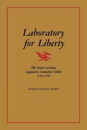 book Laboratory for Liberty: The South Carolina Legislative Committee System 1719–1776