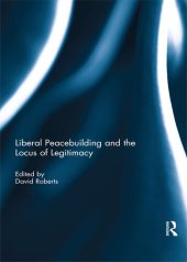 book Liberal Peacebuilding and the Locus of Legitimacy