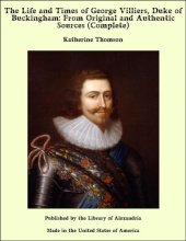 book The life and times of George Villiers, duke of Buckingham, Volume 1 (of 3)