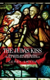 book The Judas kiss: Treason and betrayal in six modern Irish novels