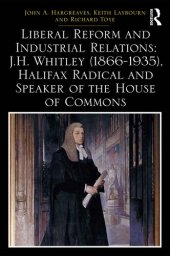 book Liberal Reform and Industrial Relations: J.H. Whitley (1866-1935), Halifax Radical and Speaker of the House of Commons