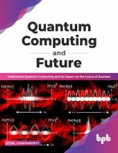 book Quantum Computing and Future: Understand Quantum Computing and Its Impact on the Future of Business (English Edition)