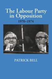 book The Labour Party in Opposition 1970-1974