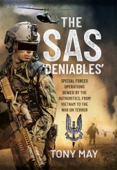 book The SAS ‘Deniables’: Special Forces Operations, denied by the Authorities, from Vietnam to the War on Terror