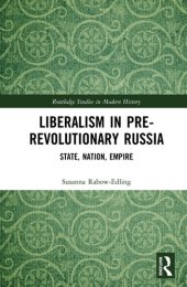 book Liberalism in Pre-revolutionary Russia: State, Nation, Empire