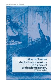 book Medical misadventure in an age of professionalisation, 1780–1890