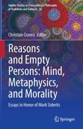 book Reasons and Empty Persons: Mind, Metaphysics, and Morality: Essays in Honor of Mark Siderits