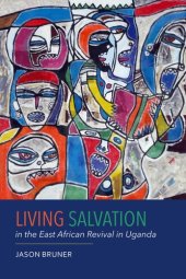 book Living Salvation in the East African Revival in Uganda