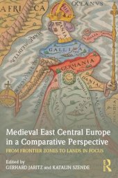 book Medieval East Central Europe in a Comparative Perspective: From Frontier Zones to Lands in Focus