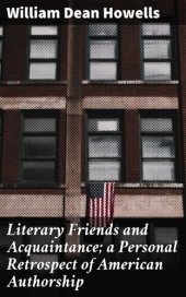 book Literary Friends and Acquaintance; a Personal Retrospect of American Authorship