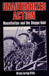 book Unauthorized Action: Mountbatten and the Dieppe Raid