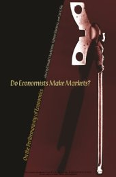 book Do Economists Make Markets?: On the Performativity of Economics