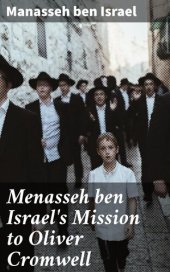 book Menasseh ben Israel's Mission to Oliver Cromwell