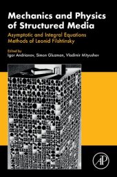 book Mechanics and Physics of Structured Media: Asymptotic and Integral Equations Methods of Leonid Filshtinsky.