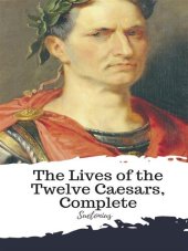 book The Lives of the Twelve Caesars, Complete