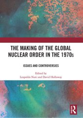 book The Making of the Global Nuclear Order in the 1970s: Issues and Controversies