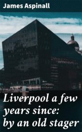 book Liverpool a few years since: by an old stager