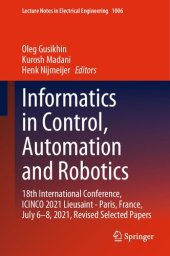 book Informatics in Control, Automation and Robotics: 18th International Conference, ICINCO 2021 Lieusaint - Paris, France, July 6–8, 2021, Revised Selected Papers