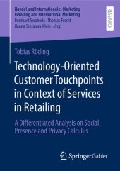 book Technology-Oriented Customer Touchpoints in Context of Services in Retailing: A Differentiated Analysis on Social Presence and Privacy Calculus