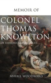 book Memoir of Col. Thomas Knowlton, of Ashford, Connecticut