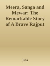 book Meera, Sanga and Mewar: The Remarkable Story of A Brave Rajput Princess and Her Legendary Devotion