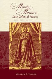 book Marvels and Miracles in Late Colonial Mexico: Three Texts in Context