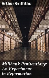 book Millbank Penitentiary: An Experiment in Reformation