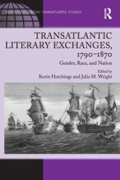 book Transatlantic Literary Exchanges, 1790–1870: Gender, Race, and Nation