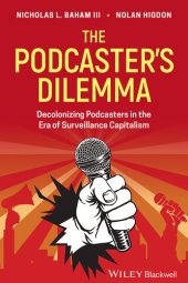 book The Podcaster's Dilemma: Decolonizing Podcasters in the Era of Surveillance Capitalism