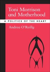 book Toni Morrison and Motherhood: A Politics of the Heart