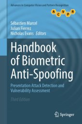 book Handbook of Biometric Anti-Spoofing: Presentation Attack Detection and Vulnerability Assessment