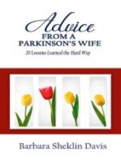 book Advice From a Parkinson's Wife: 20 Lessons Learned the Hard Way (Parkinson's Disease)