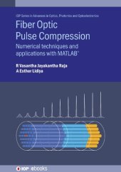 book Fiber Optic Pulse Compression. Numerical techniques and applications with MATLAB