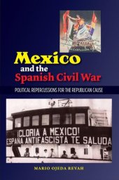 book Mexico and the Spanish Civil War: Domestic Politics and the Republican Cause