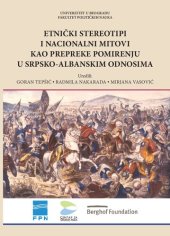 book Etnički stereotipi i nacionalni mitovi kao prepreke pomirenju u srpsko-albanskim odnosima