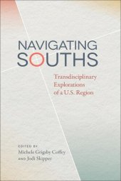 book Navigating Souths: Transdisciplinary Explorations of a U.S. Region