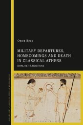 book Military Departures, Homecomings and Death in Classical Athens: Hoplite Transitions