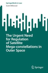 book The Urgent Need for Regulation of Satellite Mega-constellations in Outer Space