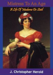 book Mistress To An Age: A Life Of Madame De Staël