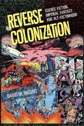 book Reverse Colonization: Science Fiction, Imperial Fantasy, and Alt-victimhood