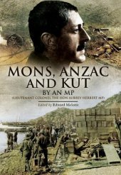 book Mons, Anzac and Kut: By an MP (Lieutenant Colonel The Hon Aubrey Herbert MP)