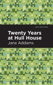 book Twenty Years at Hull House; with Autobiographical Notes