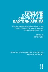 book Town and Country in Central and Eastern Africa: Studies Presented and Discussed at the Twelfth International African Seminar 1972